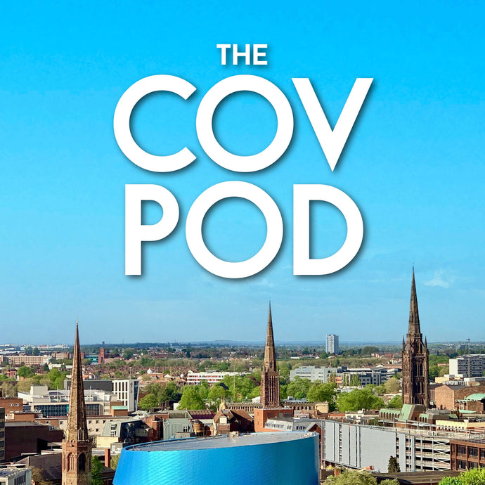 The Cov Pod - our new Coventry podcast