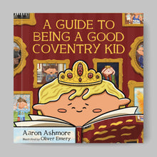 Load image into Gallery viewer, A Guide To Being a Good Coventry Kid children's book